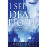 I See Dead People: How I Learned To Help Earthbound Spirits