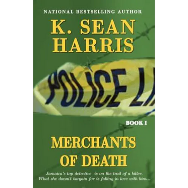 Merchants of Death: A Jamaican Saga of Drugs, Sex, Violence and Corruption