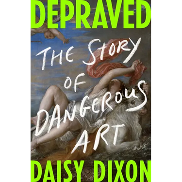 Depraved: The Story of Dangerous Art