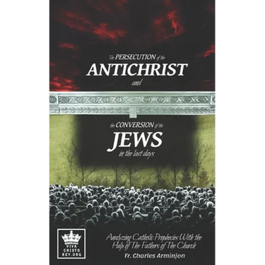 The Persecution of the Antichrist and the Conversion of the Jews in the last days. Analyzing Catholic Prophecies With the Help of The Fathers of The C
