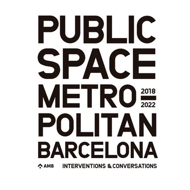 Public Space in Metropolitan Barcelona: Interventions and Conversations