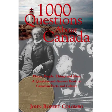 1000 Questions about Canada: Places, People, Things and Ideas, a Question-And-Answer Book on Canadian Facts and Culture