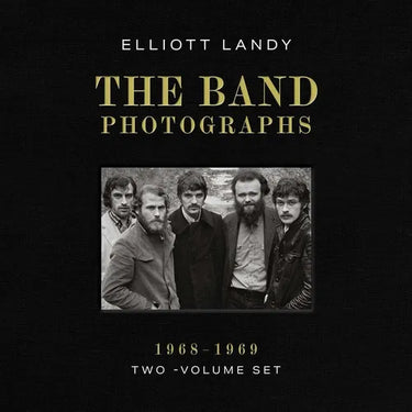 The Band Photographs, 1968-1969: Two-Volume Set: With a Foreword by Eric Clapton and an Introduction by Bruce Springsteen