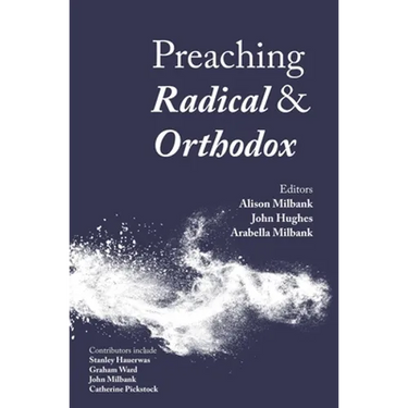 Preaching Radical and Orthodox