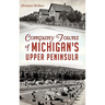 Company Towns of Michigan's Upper Peninsula
