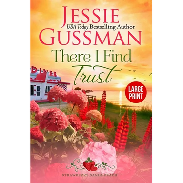 There I Find Trust (Strawberry Sands Beach Romance Book 5) (Strawberry Sands Beach Sweet Romance) Large Print Edition