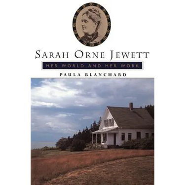 Sarah Orne Jewett: Her World and Her Work