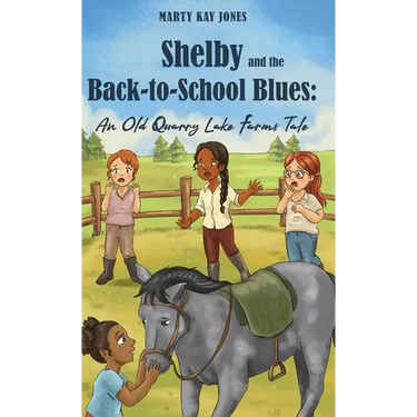 Shelby and the Back-to-School Blues: An Old Quarry Lake Farms Tale. The perfect gift for girls age 9-12. (The Old Quarry Lake Farms Tales Book 3)