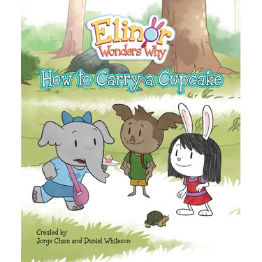 Elinor Wonders Why: How to Carry a Cupcake