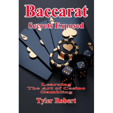 Baccarat: Secrets Exposed, Learn the Art of Casino Gambling