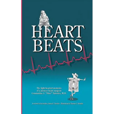 Heartbeats: The light-hearted memoirs of a pioneer heart surgeon Constantine J. "Dino" Tatooles, M.D.