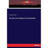 The Life and Traditions of the Red Men
