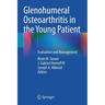 Glenohumeral Osteoarthritis in the Young Patient: Evaluation and Management
