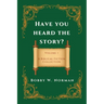 Have You Heard the Story?: Volume One- A Biblical Fiction Collection