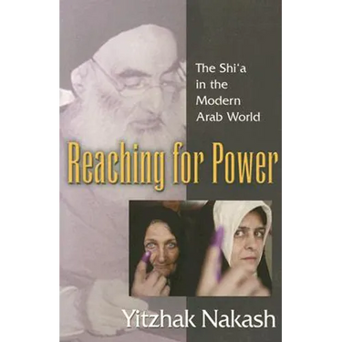 Reaching for Power: The Shi'a in the Modern Arab World