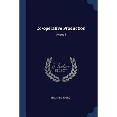 Co-operative Production; Volume 1