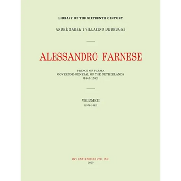 Alessandro Farnese: Prince of Parma: Governor-General of the Netherlands (1545-1592)Volume II: (1578-1582)