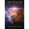 One with Life: Insights to Spiritual Enlightenment