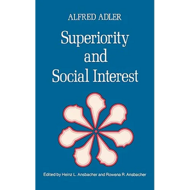 Superiority and Social Interest: A Collection of Later Writings