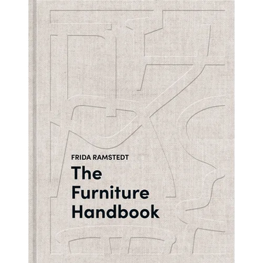 The Furniture Handbook: A Guide to Choosing, Arranging, and Caring for the Objects in Your Home
