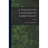 A Treatise On Comparative Embryology; Volume 2