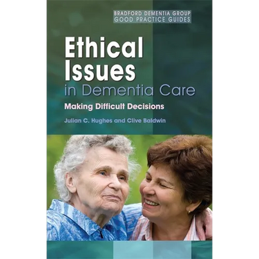 Ethical Issues in Dementia Care: Making Difficult Decisions