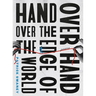 Hand Over Hand Over the Edge of the World