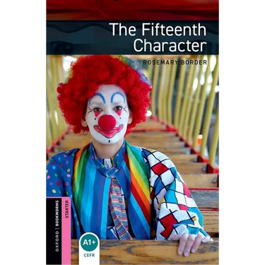 Oxford Bookworms Library: The Fifteenth Character: Starter: 250-Word Vocabulary