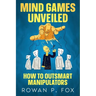 Mind Games Unveiled: How to Outsmart Manipulators
