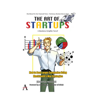 The Art of Startups: How to Beat Larger Companies Using Machiavelli's War Strategies