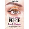 How To Analyze People With Dark Psychology: How To Analyze People With Dark Psychology The Ultimate Guide To Discover The Best Mind Control And Manipu