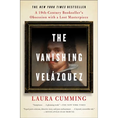 The Vanishing Velázquez: A 19th Century Bookseller's Obsession with a Lost Masterpiece