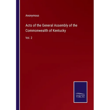 Acts of the General Assembly of the Commonwealth of Kentucky: Vol. 2