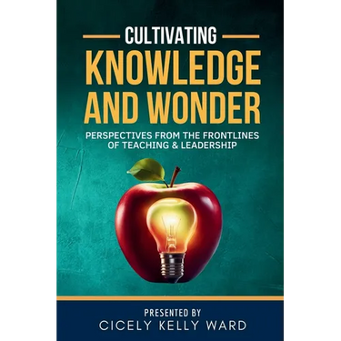 Cultivating Knowledge and Wonder: Perspectives from the Frontlines of Teaching & Leadership