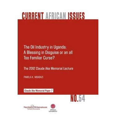 The Oil Industry in Uganda; A Blessing in Disguise or an All Too Familiar Curse?