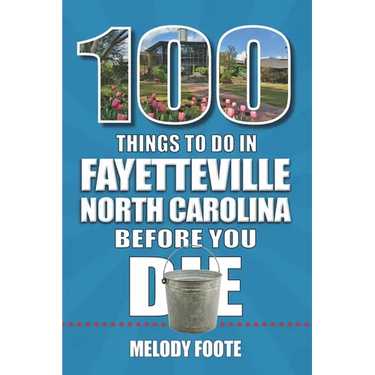 100 Things to Do in Fayetteville, North Carolina, Before You Die