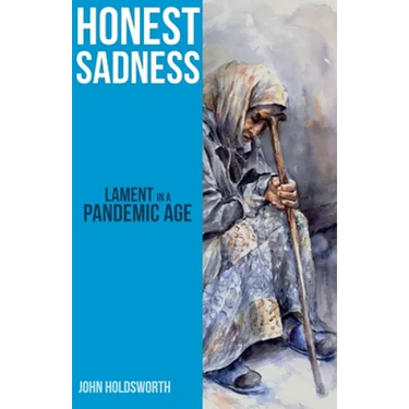 Honest Sadness: Lament in a Pandemic Age