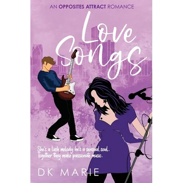 Love Songs: A Spicy Opposites-Attract Rock Star Romance