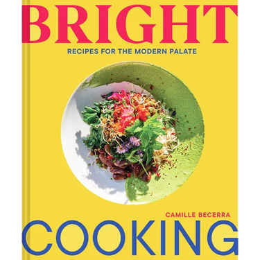 Bright Cooking: Recipes for the Modern Palate