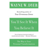 You'll See It When You Believe It: The Way to Your Personal Transformation