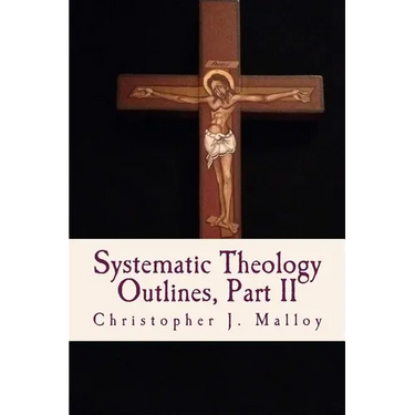 Systematic Theology II: Outlines