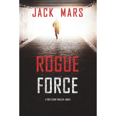 Rogue Force (A Troy Stark Thriller-Book #1)