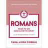 Romans: Dead to Sin and Alive to Christ--A 10-Week Bible Study