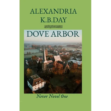 Dove Arbor: Never Novel One: How Small Town Kansas Meets Roe vs. Wade
