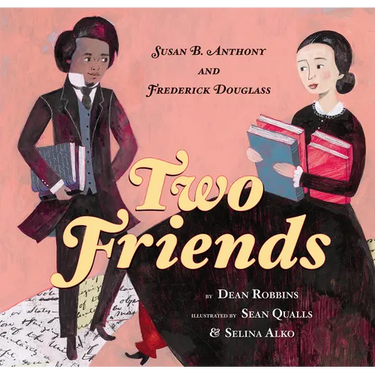 Two Friends: Susan B. Anthony and Frederick Douglass