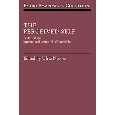 The Perceived Self: Ecological and Interpersonal Sources of Self Knowledge
