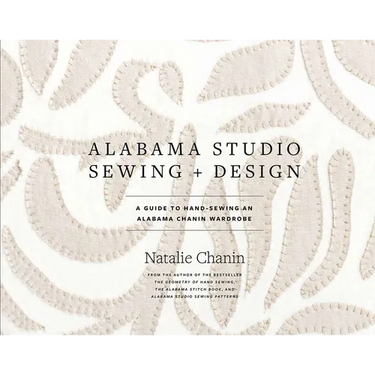 Alabama Studio Sewing + Design: A Guide to Hand-Sewing an Alabama Chanin Wardrobe
