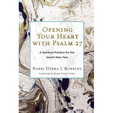 Opening Your Heart with Psalm 27: A Spiritual Practice for the Jewish New Year