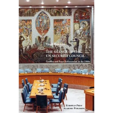 The Silence of the UN Security Council. Conflict and Peace Enforcement in the 1990s.