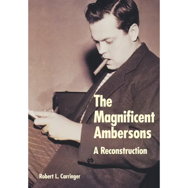 The Magnificent Ambersons: A Reconstruction
